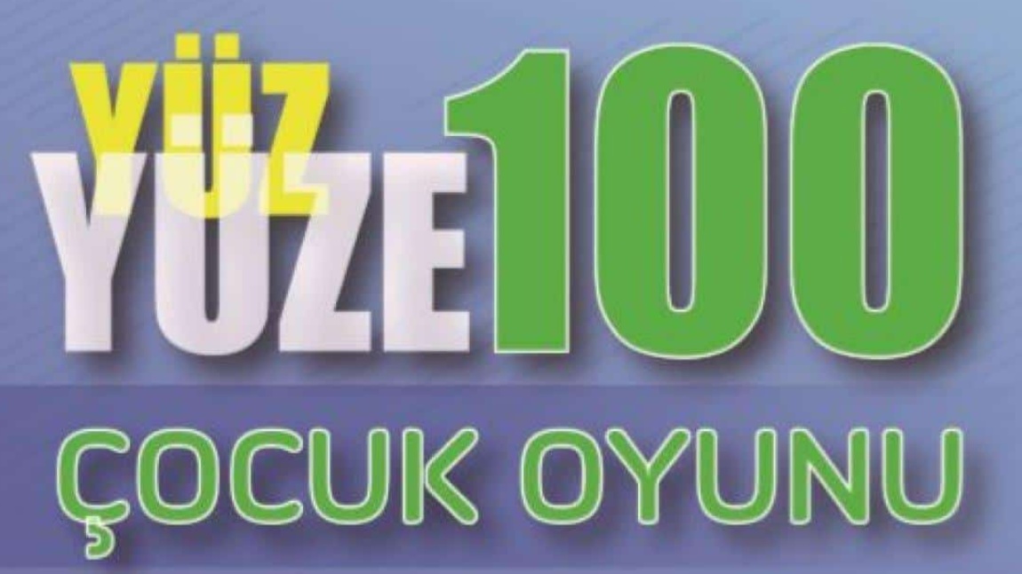 YÜZ YÜZE 100 ÇOCUK OYUNU ETKİNLİKLERİMİZ